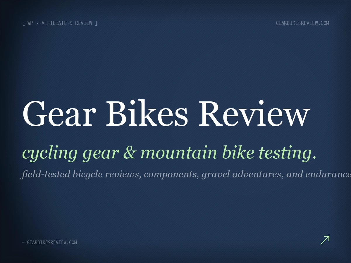 Gear Bikes Review — Cycling Gear & Mountain Bike Testing